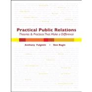 Practical Public Relations : Theories and Techniques That Make a Difference