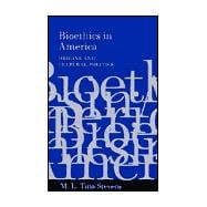 Bioethics in America: Origins and Cultural Politics