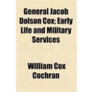 General Jacob Dolson Cox: Early Life and Military Services