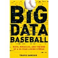 Big Data Baseball Math, Miracles, and the End of a 20-Year Losing Streak