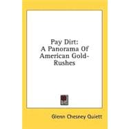 Pay Dirt : A Panorama of American Gold-Rushes