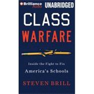 Class Warfare: Inside the Fight to Fix America's Schools