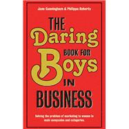 The Daring Book for Boys in Business Solving the Problem of Marketing to Women