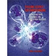 Teaching Science for Understanding A Practical Guide for Middle and High School Teachers