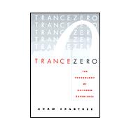 Trance Zero : The Psychology of Maximum Experience
