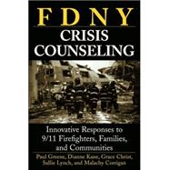 FDNY Crisis Counseling : Innovative Responses to 9/11 Firefighters, Families, and Communities