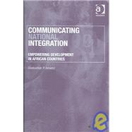 Communicating National Integration: Empowering Development in African Countries
