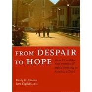 From Despair to Hope Hope VI and the New Promise of Public Housing in America's Cities