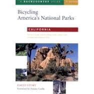 Bicycling America's National Parks: California The Best Road and Trail Rides from Joshua Tree to Redwoods National Park