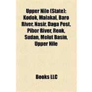 Upper Nile : Kodok, Malakal, Baro River, Nasir, Daga Post, Pibor River, Renk, Sudan, Melut Basin, Upper Nile