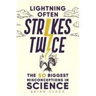 Lightning Often Strikes Twice The 50 Biggest Misconceptions in Science