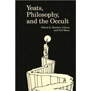 Yeats, Philosophy, and the Occult