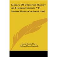 Library of Universal History and Popular Science V14 : Modern History Continued (1906)