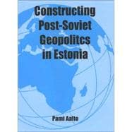 Constructing Post-Soviet Geopolitics in Estonia