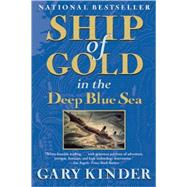 Ship of Gold in the Deep Blue Sea The History and Discovery of the World's Richest Shipwreck