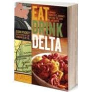 Eat Drink Delta: A Hungry Traveler's Journey Through the Soul of the South