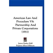 American Law and Procedure V8 : Partnership and Private Corporations (1911)