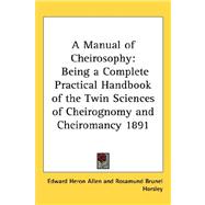 Manual of Cheirosophy : Being a Complete Practical Handbook of the Twin Sciences of Cheirognomy and Cheiromancy 1891
