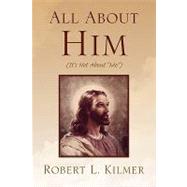 All about Him : (It's Not about Me )