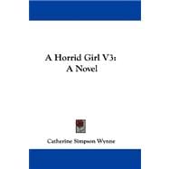 Horrid Girl V3 : A Novel