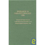 Research in Parapsychology 1980 Abstracts and Papers from the Twenty-Third Annual Convention of the Parapsychological Association, 1980