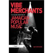 Vibe Merchants: The Sound Creators of Jamaican Popular Music