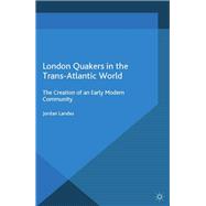 London Quakers in the Trans-atlantic World
