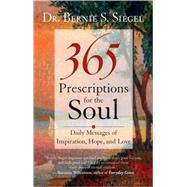 365 Prescriptions for the Soul Daily Messages of Inspiration, Hope, and Love
