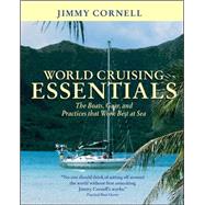 World Cruising Essentials The Boats, Gear, and Practices That Work Best at Sea