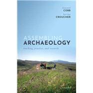 Assembling Archaeology Teaching, Practice, and Research