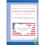 A Quick Reference Guide to Contemporary Criminal Procedure for Law Enforcement Officers: One Hundred Notable United States Supreme Court Decisions and Their Effect on Modern Policing in America