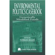 Environmental Politics Casebook: Genetically Modified Foods