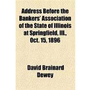 Address Before the Bankers' Association of the State of Illinois at Springfield, Ill., Oct. 15, 1896