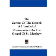 The Genius of the Gospel: A Homiletical Commentary on the Gospel of St. Matthew