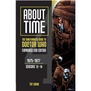About Time 4: The Unauthorized Guide to Doctor Who (Seasons 12 to 14) [Second Edition]