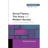 Social Theory, the State and Modern Society : The State in Contemporary Social Thought
