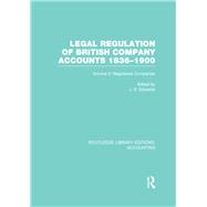 Legal Regulation of British Company Accounts 1836-1900 (RLE Accounting): Volume 2