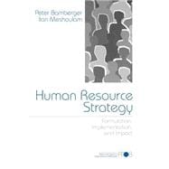 Human Resource Strategy : Formulation, Implementation, and Impact