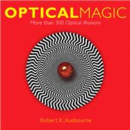 Optical Magic More Than 300 Optical Illusions