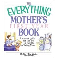 The Everything Mother's First Year Book