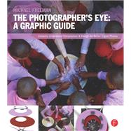 The Photographer's Eye: Graphic Guide: Composition and Design for Better Digital Photos