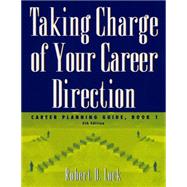 Taking Charge of Your Career Direction Career Planning Guide, Book 1
