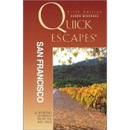 Quick Escapes® San Francisco, 5th; 26 Weekend Getaways from the Bay Area