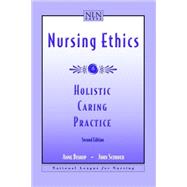 Nursing Ethics : Holistic Caring Practice