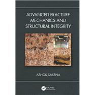 Advanced Fracture Mechanics and Structural Integrity