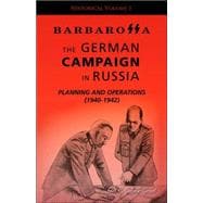Barbarossa: The German Campaign in Russia - Planning and Operations (1940-1942)