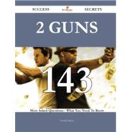 2 Guns 143 Success Secrets - 143 Most Asked Questions On 2 Guns - What You Need To Know