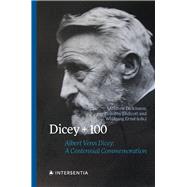Dicey + 100 Albert Venn Dicey: A Centennial Commemoration