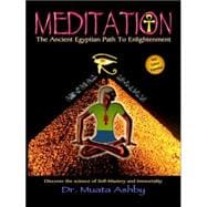 Meditation : The Ancient Egyptian Path to Enlightenment