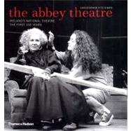 The Abbey Theatre: Ireland's National Theatre : The First 100 Years